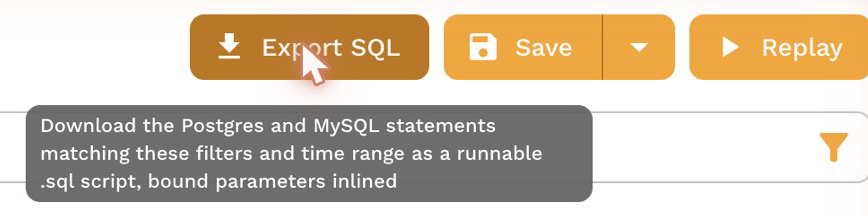 The Traffic toolbar with the pointer on Export SQL, next to Save and Replay, and its tooltip: download the Postgres and MySQL statements matching these filters and time range as a runnable .sql script, bound parameters inlined
